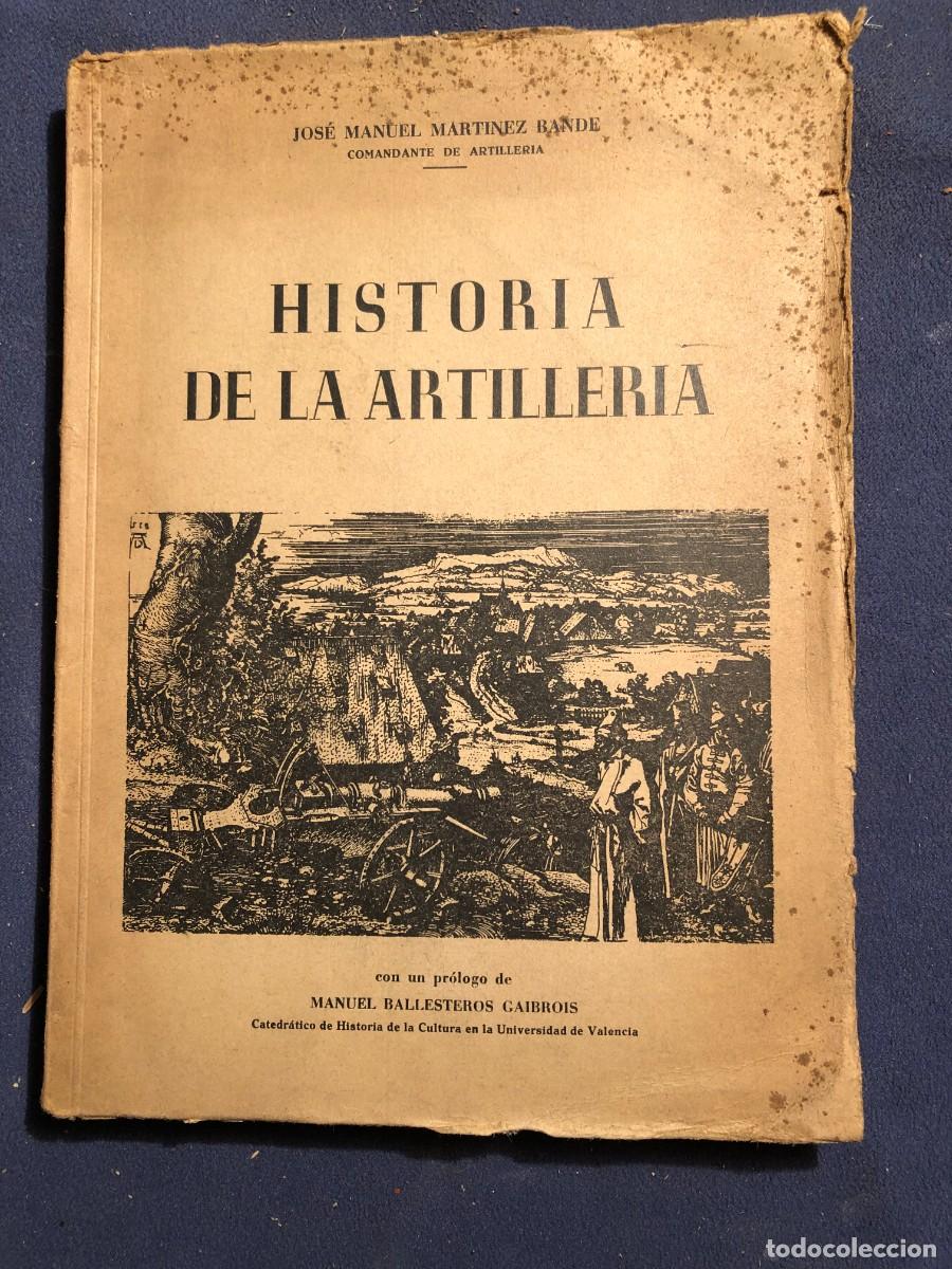 Militaria: J. M. MARTINEZ BANDE: - HISTORIA DE LA ARTILLERIA.- (1948)