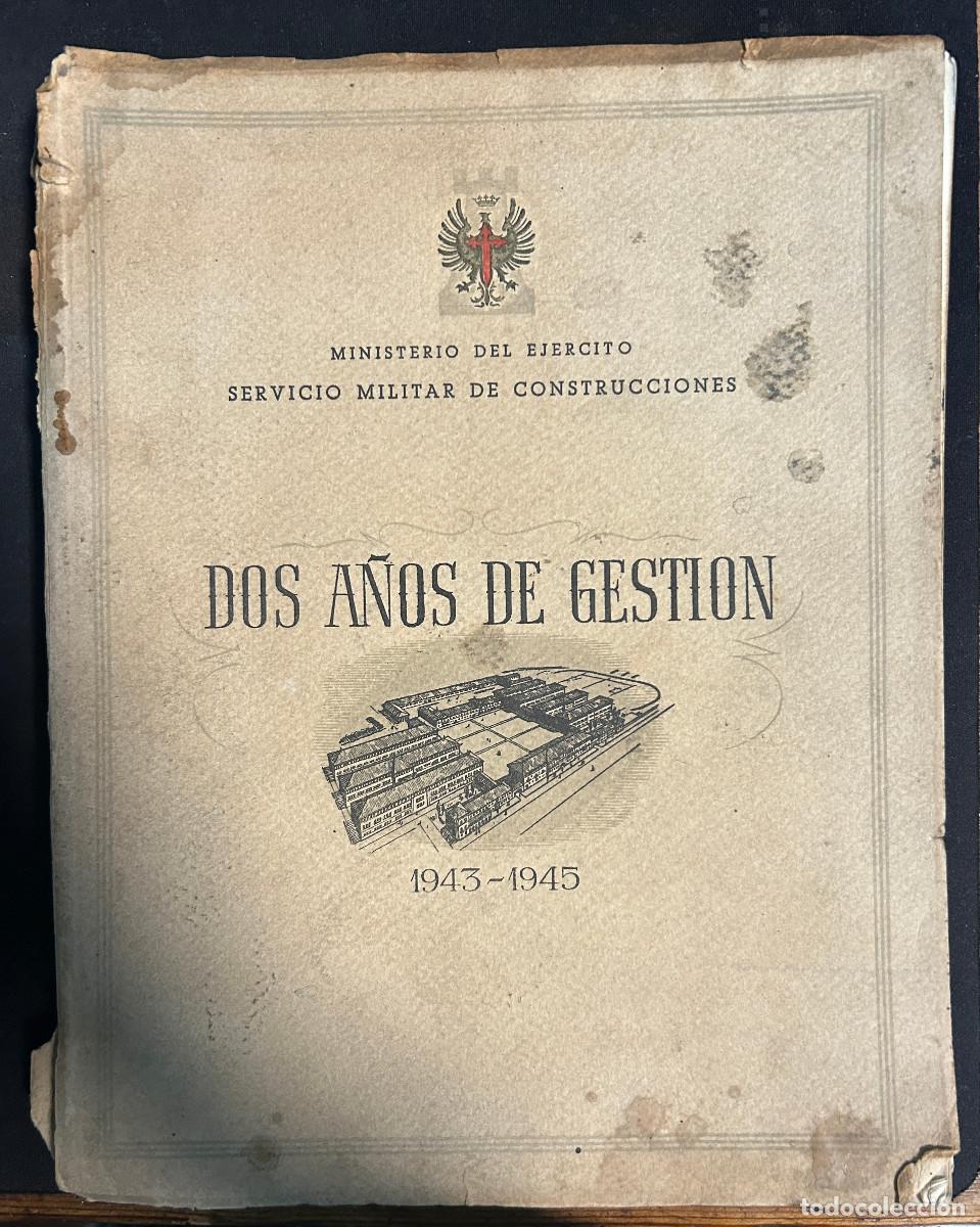 Militaria: DOS A&Ntilde;OS DE GESTI&Oacute;N - MINISTERIO DEL EJERCITO -SERVICIO MILITAR CONSTRUCCIONES - 1943/1945 - 1946