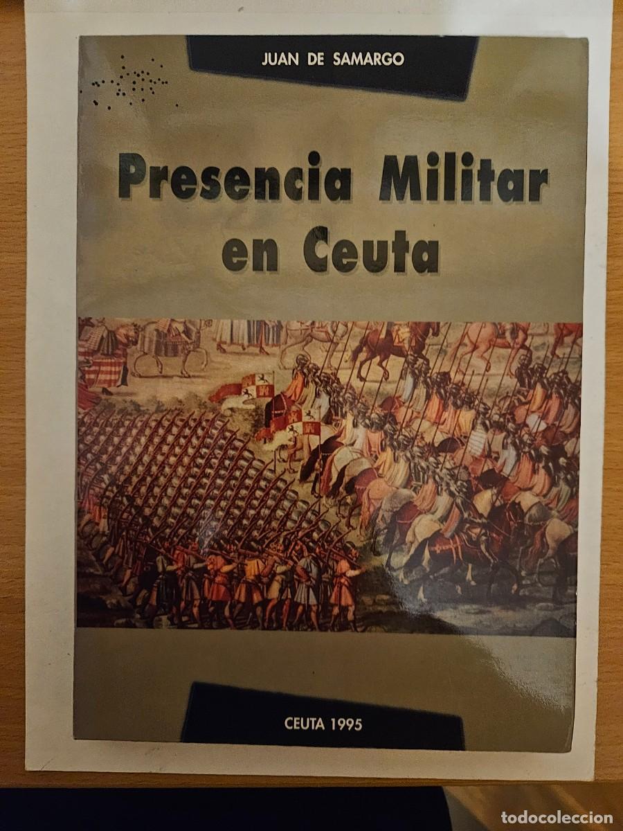 Militaria: PRESENCIA MILITAR EN CEUTA - Juan de Samargo - 1995