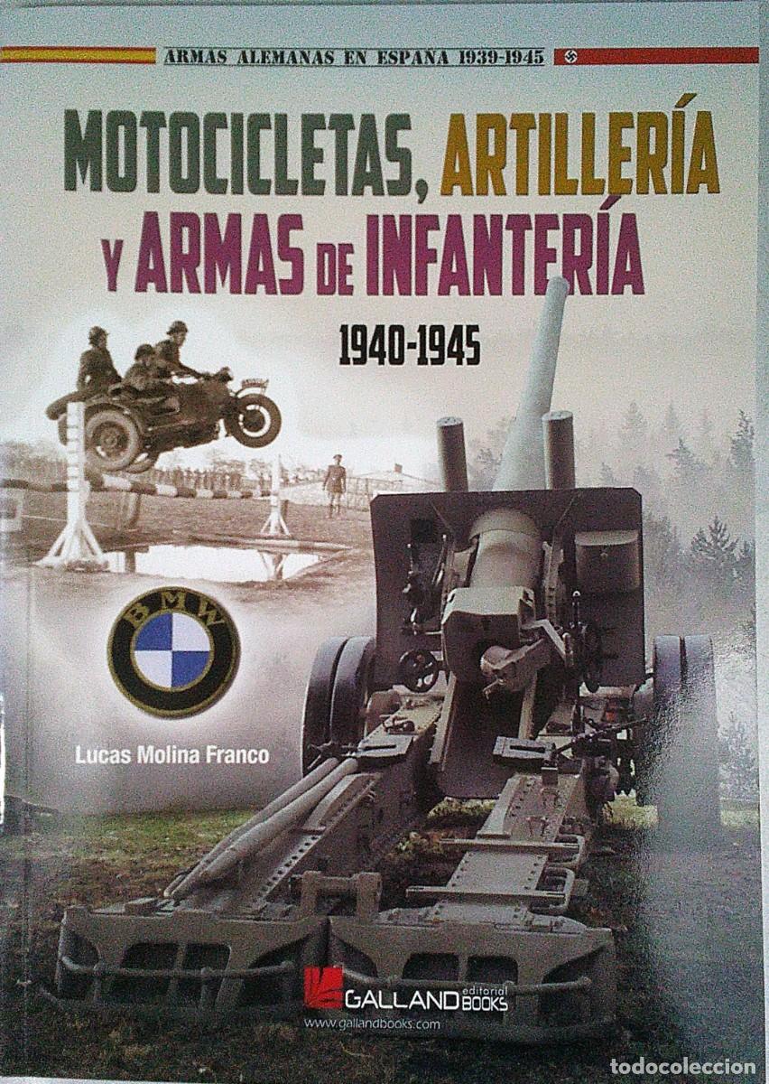 Militaria: MOTOCICLETAS, ARTILLERIA Y ARMAS DE INFANTERIA 1940-45 LUCAS MOLINA FRANCO GALLAND BOOKS 2020