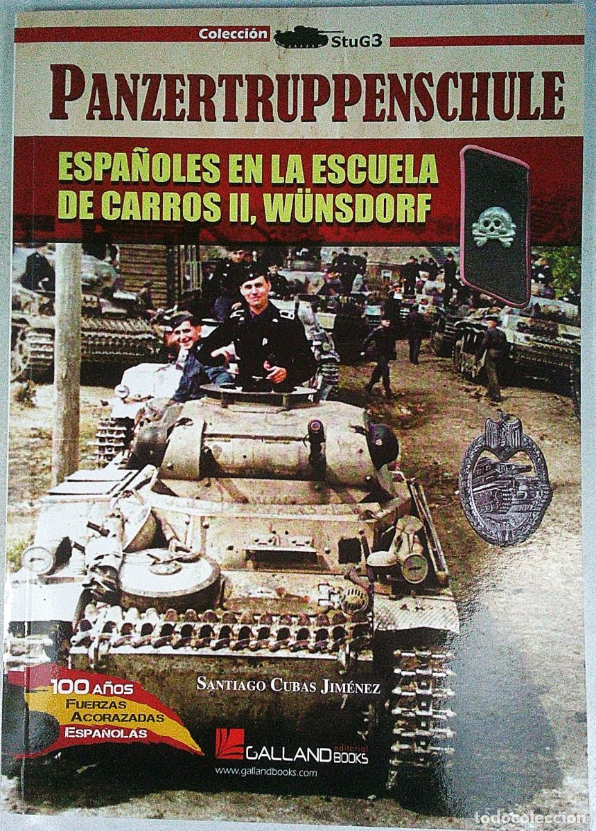 Militaria: PANZERTRUPPENSCHULE ESPA&Ntilde;OLES EN LA ESCUELA DE WUNSDORF SANTIAGO CUBAS JIMENEZ GALLAND BOOKS 2022