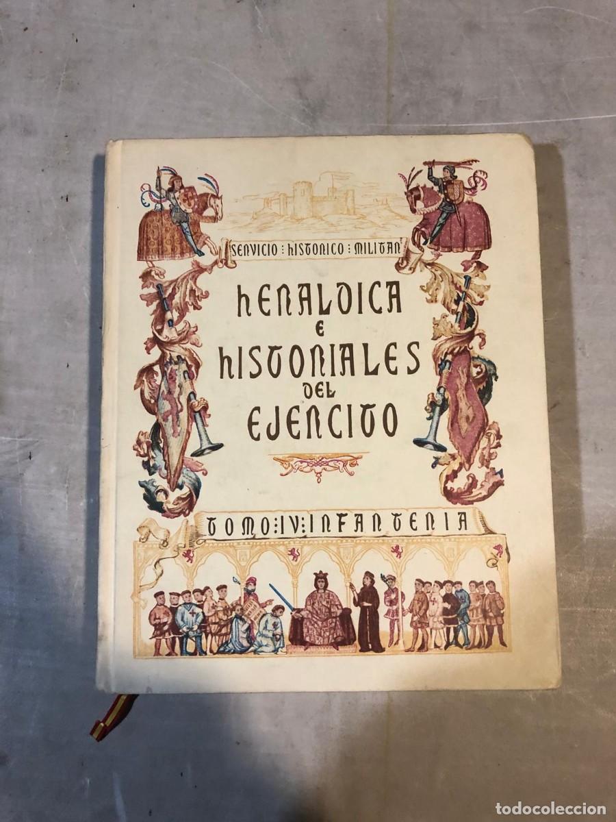 Militaria: Her&aacute;ldica e historiales del Ej&eacute;rcito. Tomo IV: Infanter&iacute;a Autor: Servicio Hist&oacute;rico Militar