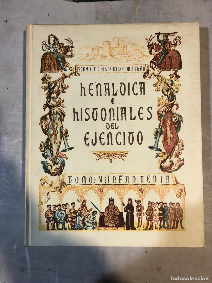 Militaria: Her&aacute;ldica e historiales del Ej&eacute;rcito. Tomo V: Infanter&iacute;a Autor: Servicio Hist&oacute;rico Militar