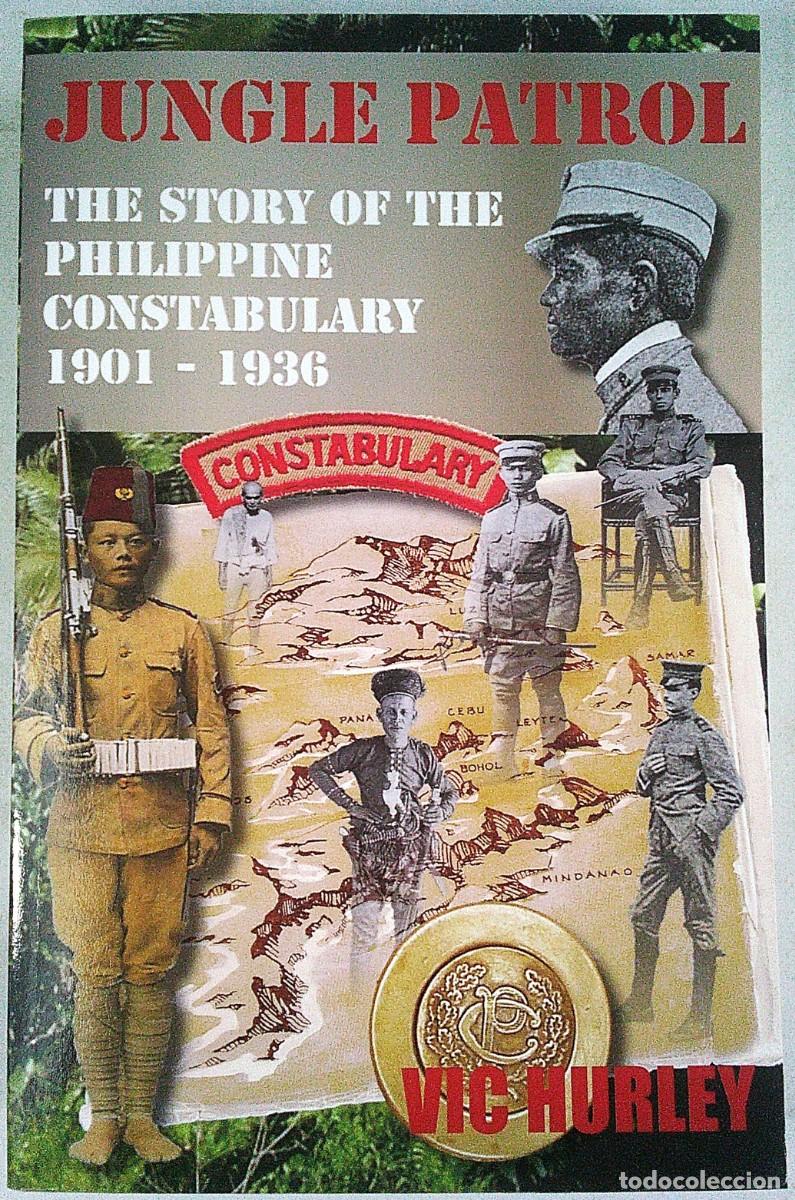 Militaria: JUNGLE PATROL THE STORY OF THE PHILIPPINE CONSTABULARY 1901-1936 VIC HURLEY CERBERUS USA 2011
