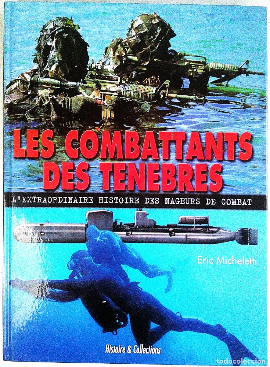 Militaria: LES COMBATTANS DES TENEBRES L'EXTRAORDINAIRE HISTOIRE DES NAGEURS DE COMBAT HISTORIE & COLLECTIONS