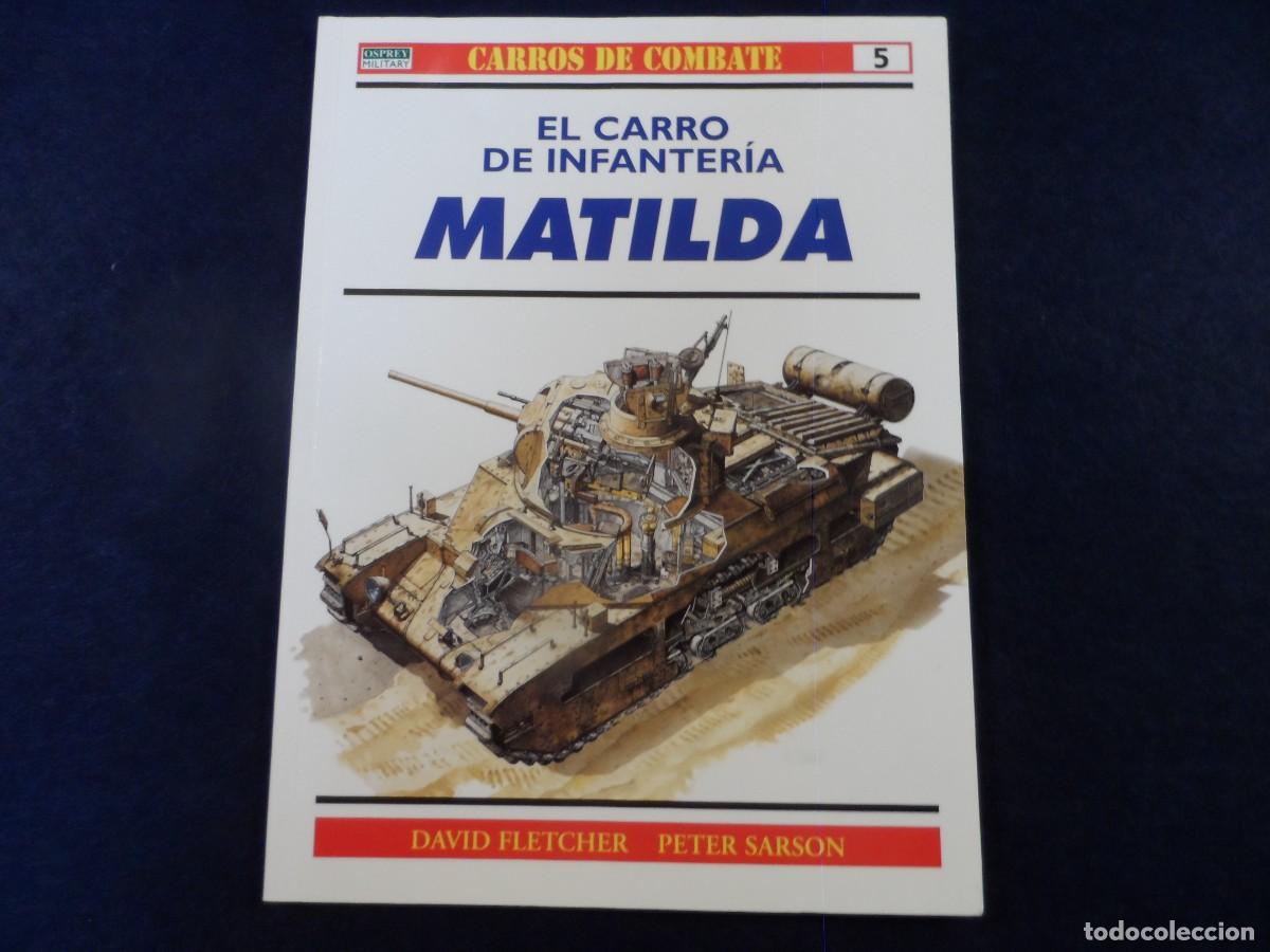 Militaria: EL CARRO DE INFANTERIA MATILDA.CARROS DE COMBATE N&ordm; 5. OSPREY