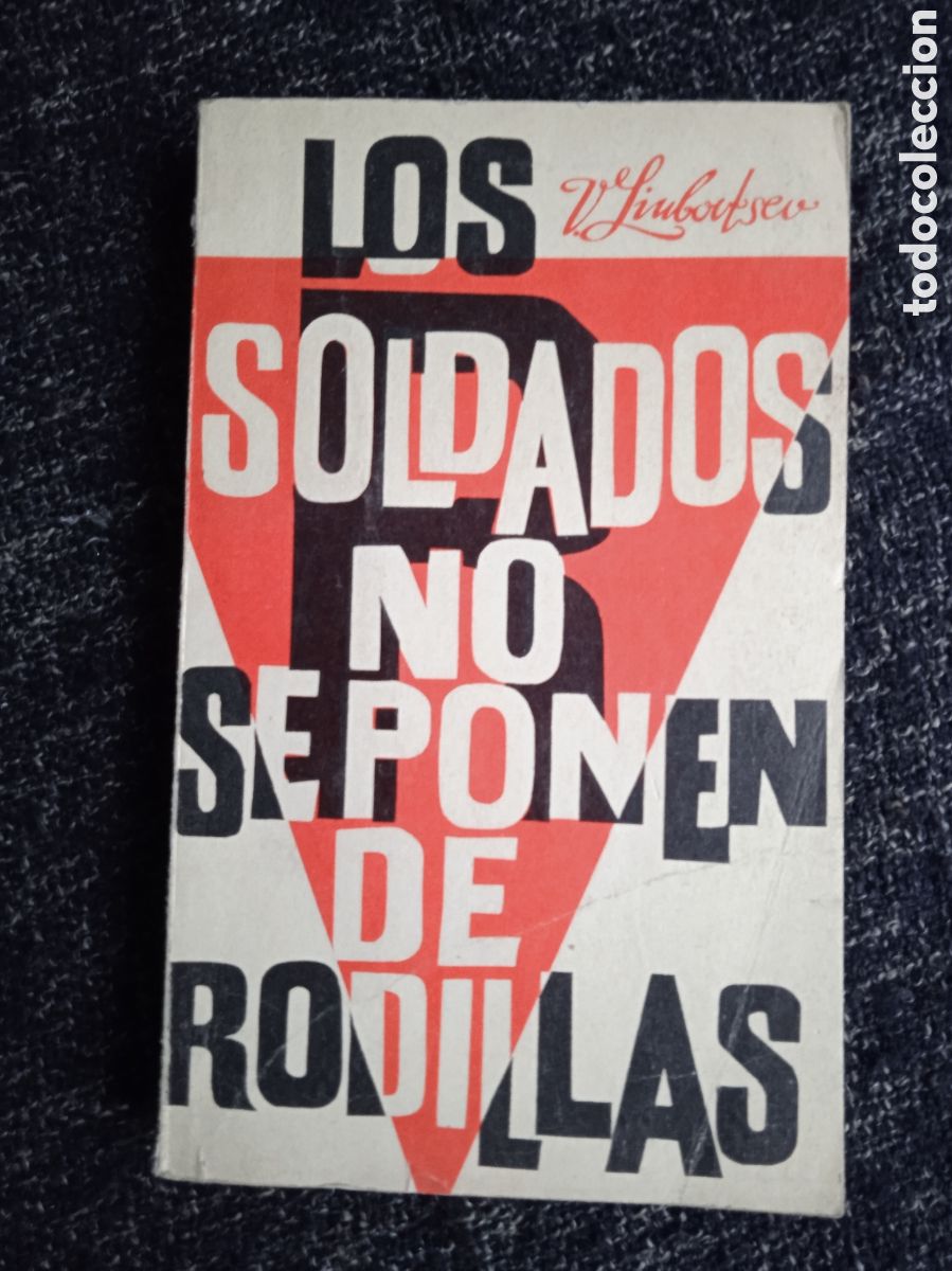 Militaria: LOS SOLDADOS NO SE PONEN DE RODILLAS / VLADIMIR LIUBOVTSEV -ED, PROGRESO MOSCU