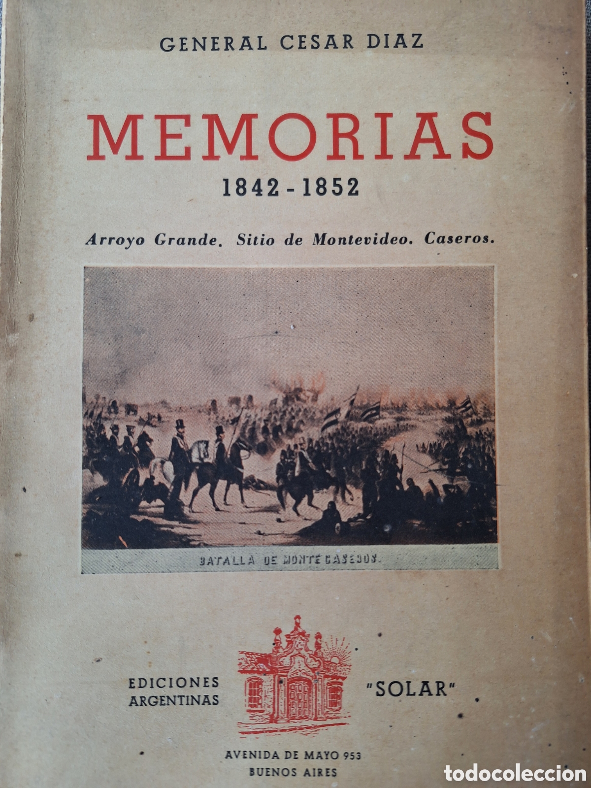 Militaria: General Cesar Diaz Memorias Arroyo Gde,sitio Mvdeo,caseros
