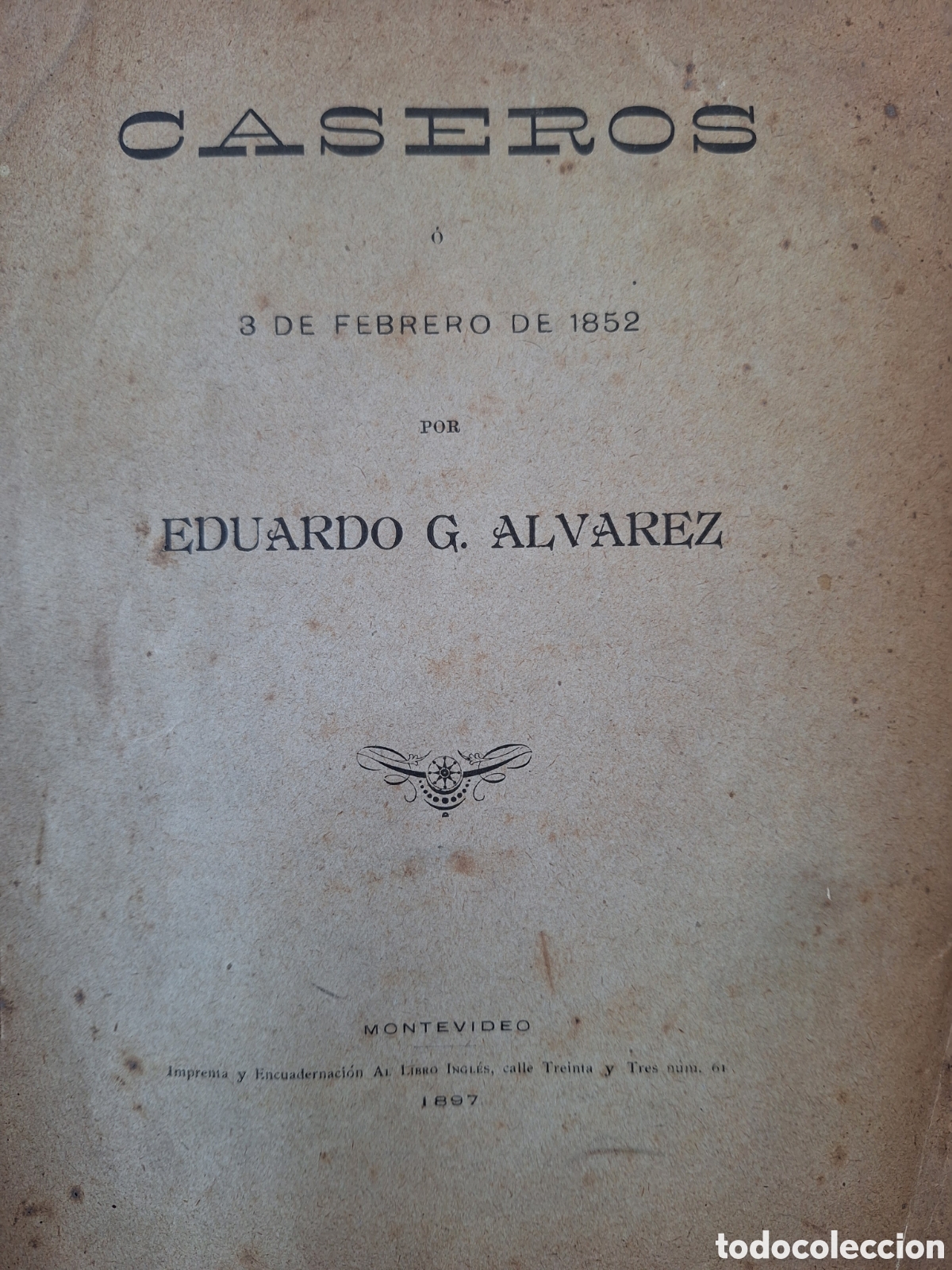 Militaria: CASEROS 3 DE FEBRERO DE 1852 POR EDUARDO ALVAREZ MONTEVIDEO 1897