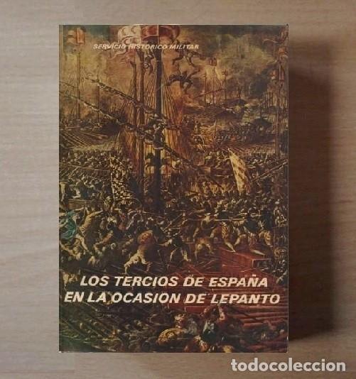 Militaria: LOS TERCIOS DE ESPA&Ntilde;A EN LA OCIASION DE LEPANTO. SERVICIO HSITORICO MILITAR 1971.