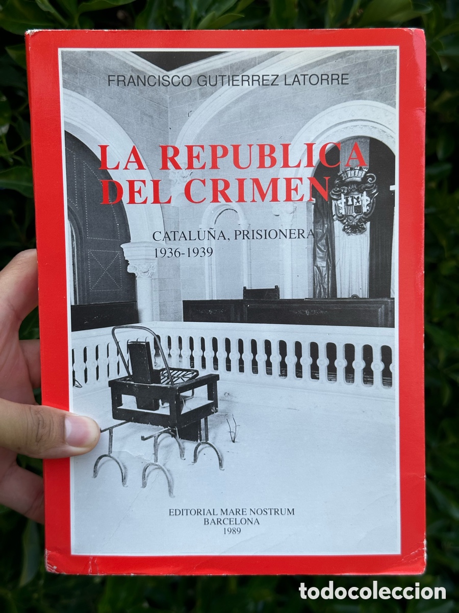 Militaria: LIBRO LA REPUBLICA DEL CRIMEN - CATALU&Ntilde;A PRISIONERA - FRANCISCO GUTIERREZ LATORRE