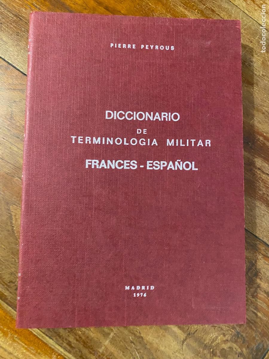 Militaria: DICCIONARIO DE TERMINOLOGIA MILITAR FRANCES-ESPA&Ntilde;OL. PIERRE PEYROUS. MADRID
