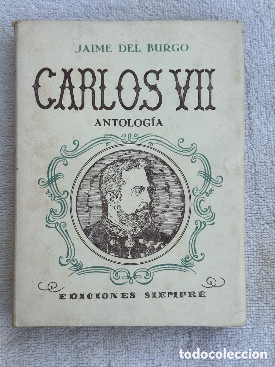 Militaria: LIBRO CARLOS VII ANTOLOGIA - CARLISTA - POR JAIME DEL BURGO