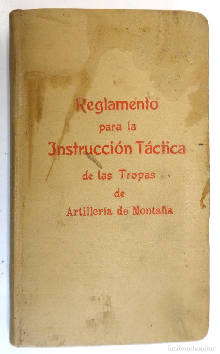 Militaria: REGLAMENTO PARA LA INSTRUCCI&Oacute;N T&Aacute;CTICA DE LAS TROPAS DE ARTILLERIA DE MONTA&Ntilde;A 1911