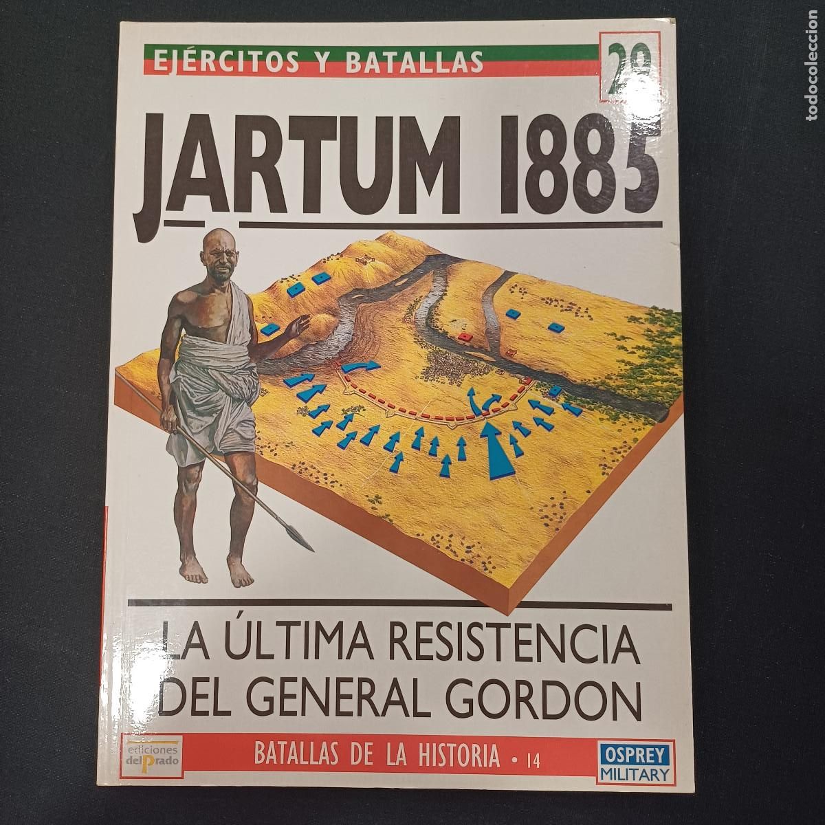 Militaria: LA ULTIMA RESISTENCIA DEL GENERAL GORDON-JARTUM 1885/EJERCITOS Y BATALLAS 29.