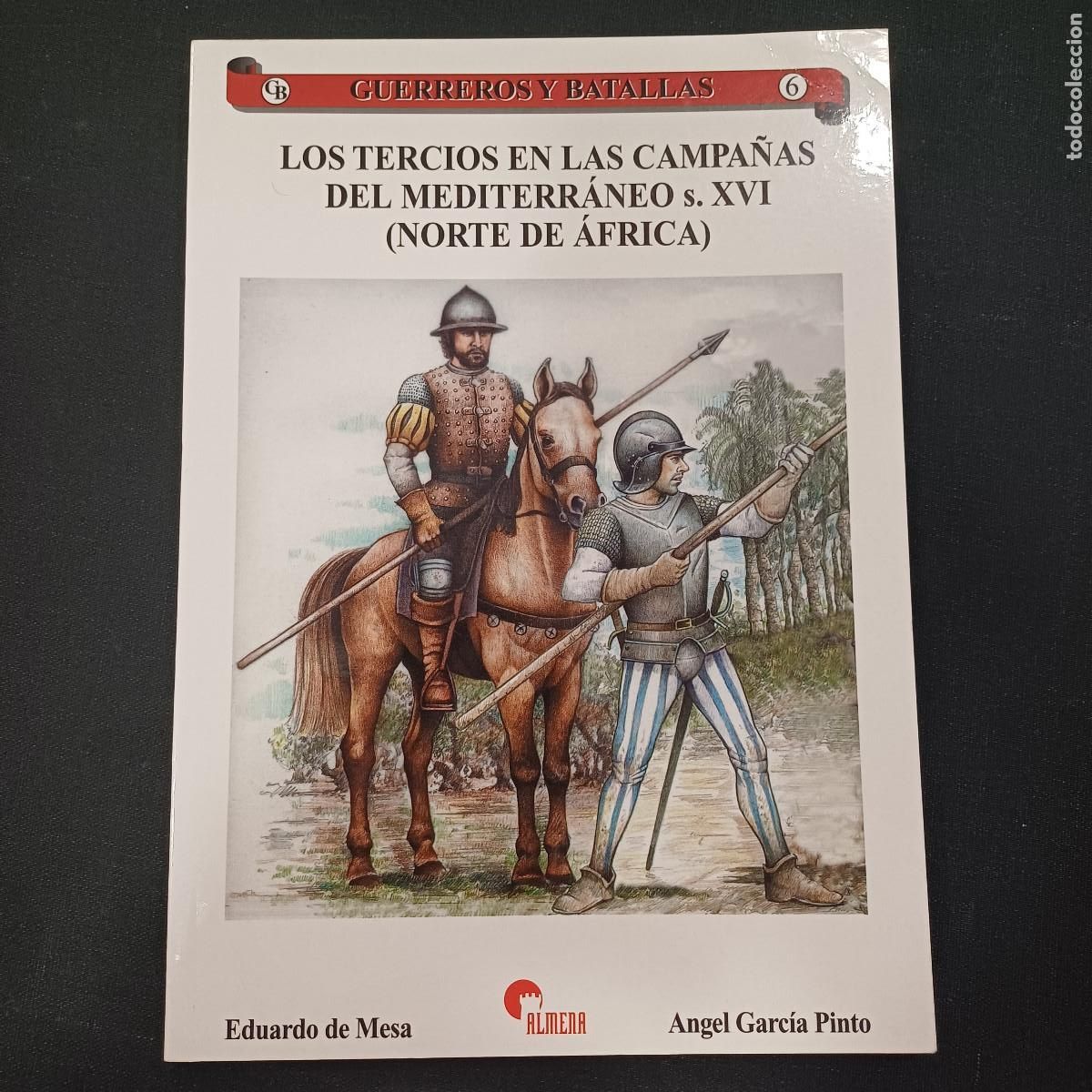 Militaria: LOS TERCIOS EN LAS CAMPA&Ntilde;AS DEL MEDITERRANEO S.XVI AFRICA/GUERREROS Y BATALLAS N&ordm; 6.