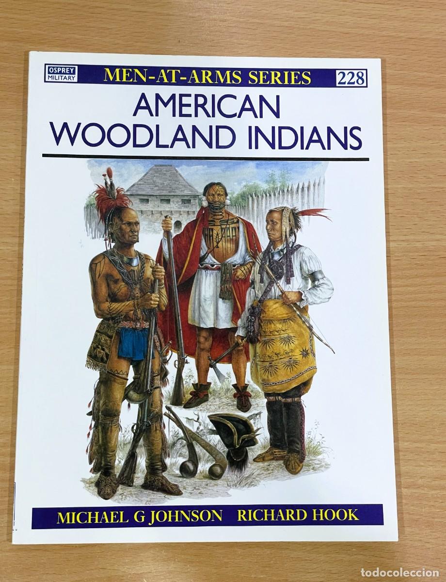 Militaria: MEN AT ARMS SERIES 228 - AMERICAN WOODLAND INDIANS. OSPREY MILITARY