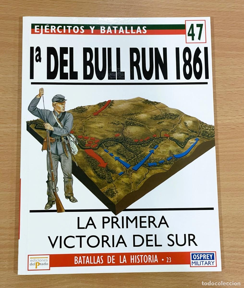Militaria: EJ&Eacute;RCITOS Y BATALLAS 47 - 1&ordf; DEL BULL RUN 1861 - LA PRIMERA VICTORIA DEL SUR / CONFEDERADOS. OSPREY