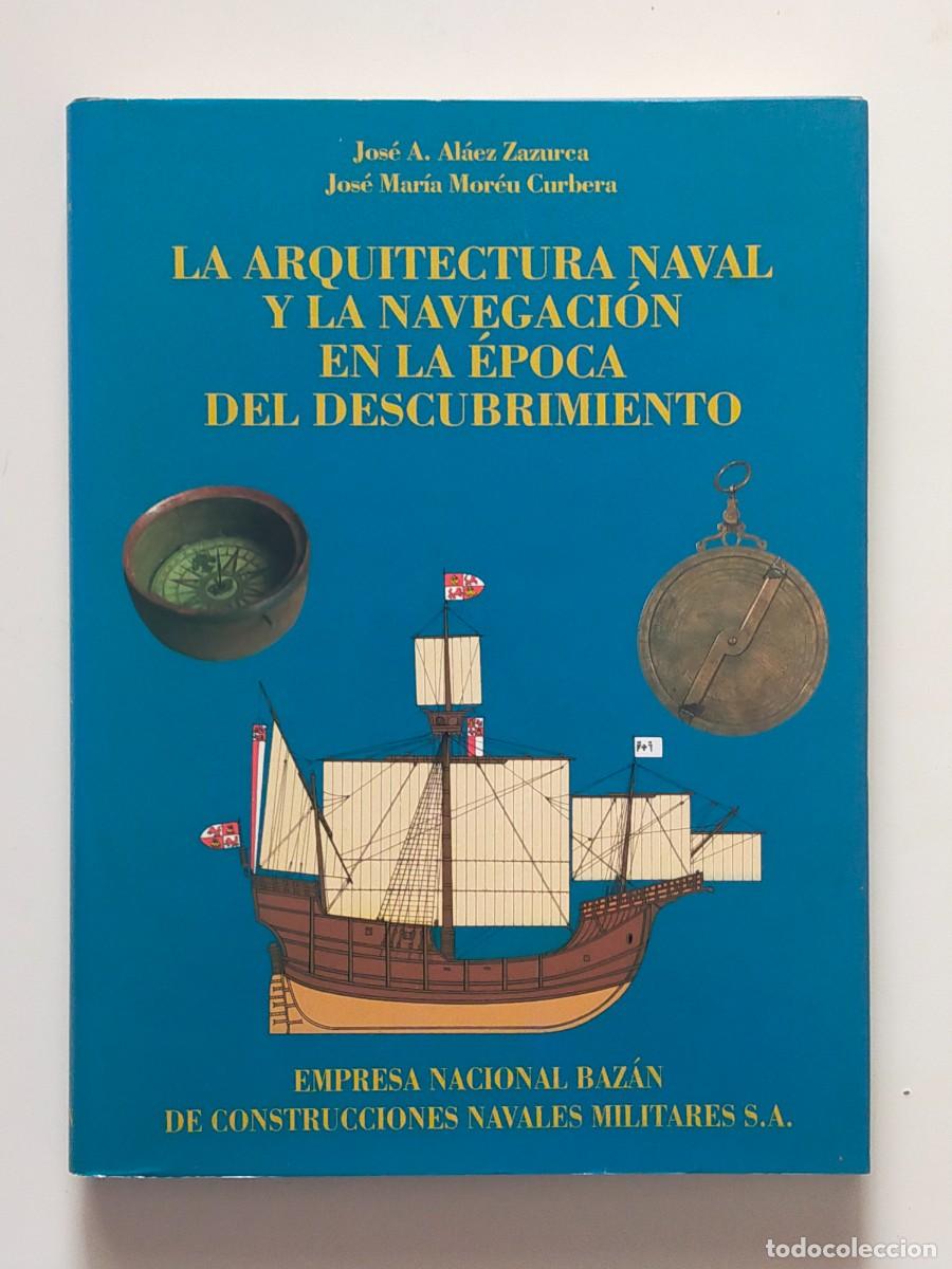 Militaria: Colecci&oacute;n Bazan: LA ARQUITECTURA NAVAL Y LA NAVEGACION EN LA EPOCA DEL DESCUBRIMIENTO - 1992