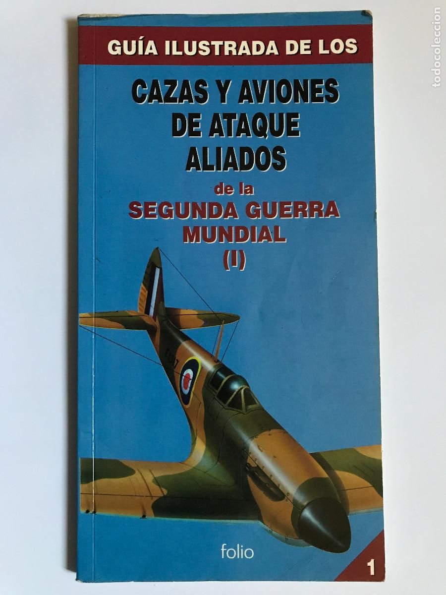 Militaria: Gu&iacute;a ilustrada de los cazas y aviones de ataque aliados de la Segunda Guerra Mundial (1). Folio