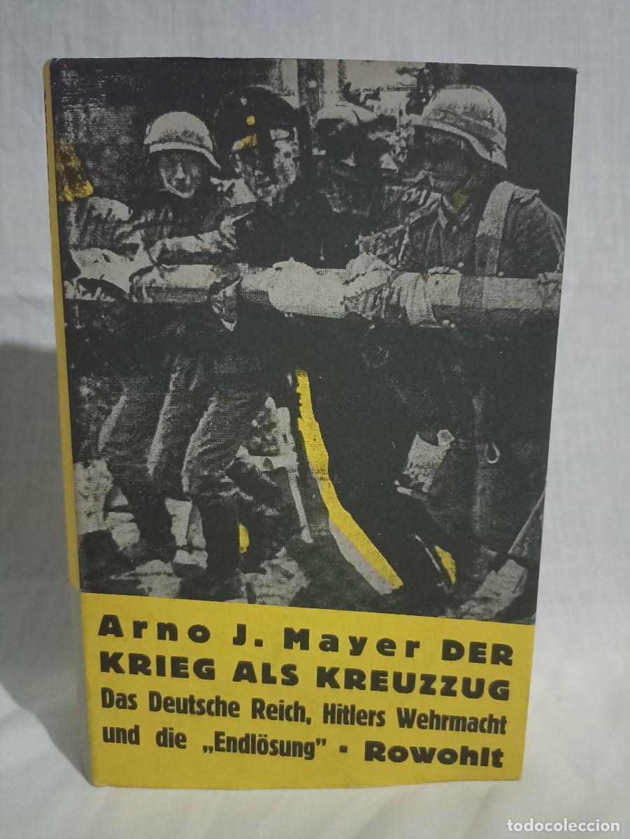 Militaria: Der krieg als kreuzzug, Arno J.Mayer, libro (III Reich Hitler- Nazi- Alemania) WWII de 1989