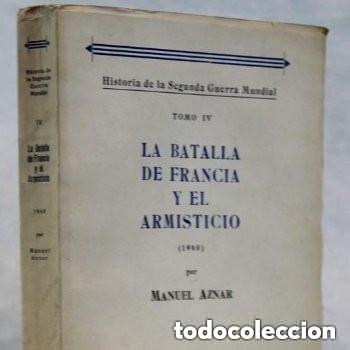 Militaria: Manuel Aznar La batalla de Francia y el armisticio. Historia de la II Guerra Mundial. Tomo IV.