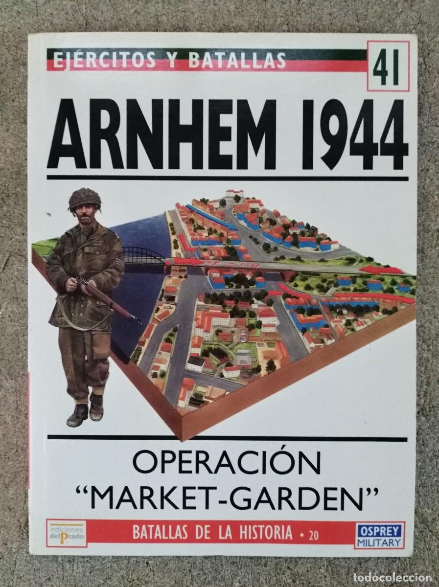 Militaria: Ejercitos y Batallas 41.Arnhem 1944.Osprey Military.Ediciones Del Prado