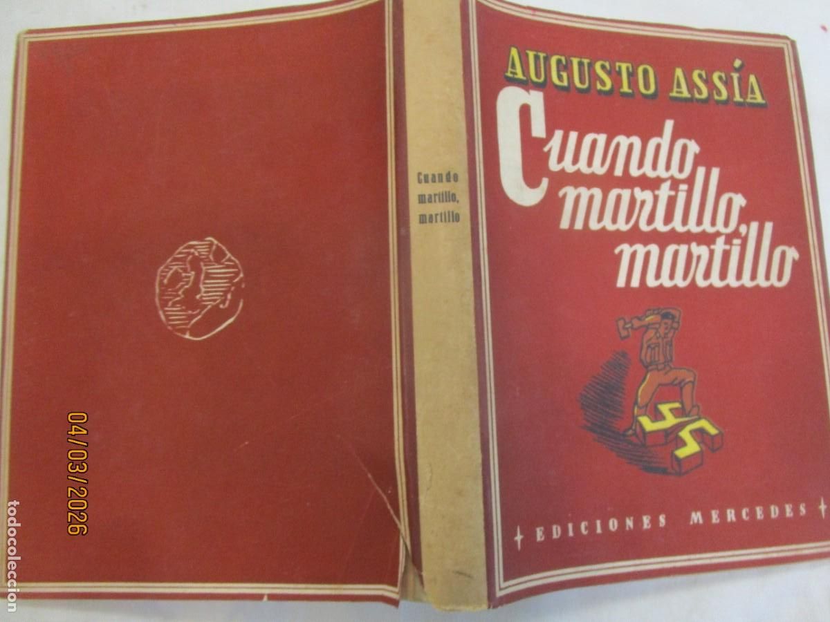 Military Antiques: CUANDO MARTILLO MARTILLO - AUGUSTO ASSIA - EDI MERCEDES 1&ordf; EDI 1947 256PP 21CM, TAPA DURA Y SOBRECUB