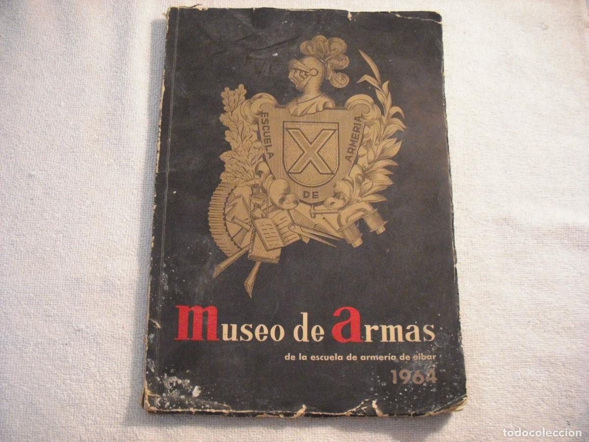 Militaria: CATALOGO DEL MUSEO DE LAS ARMAS DE LA ESCUELA DE ARMERIA DE EIBAR 1964. 118 PAGS