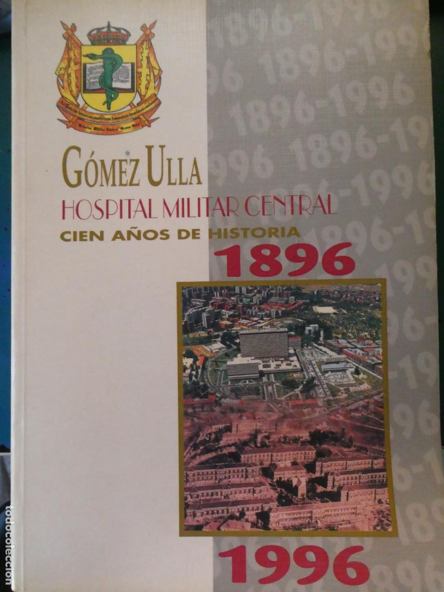 Militaria: LIBRO HISTORIA SANIDAD MILITAR. HOSPITAL G&Oacute;MEZ ULLA 100 A&Ntilde;OS 1896 1996. 640P. 2,5KG
