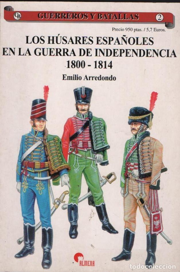 Militaria: Los h&uacute;sares espa&ntilde;oles en la guerra de independencia 1800-1814 - Arredondo,Emilio