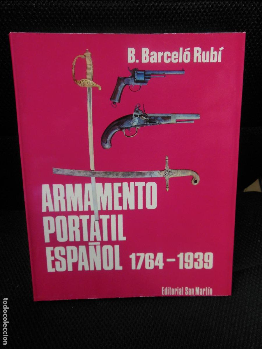 Militaria: A&Ntilde;O 1976 - ARMAMENTO PORTATIL ESPA&Ntilde;OL 1764 - 1939 por BARCEL&Oacute; RUB&Iacute; - Editorial San Mart&iacute;n ARMAS