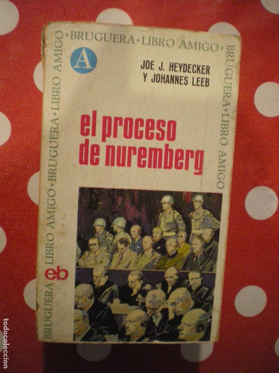 Militaria: EL PROCESO DE NUREMBERG, JOE J. HEYDECKER, JOHANNES LEEB