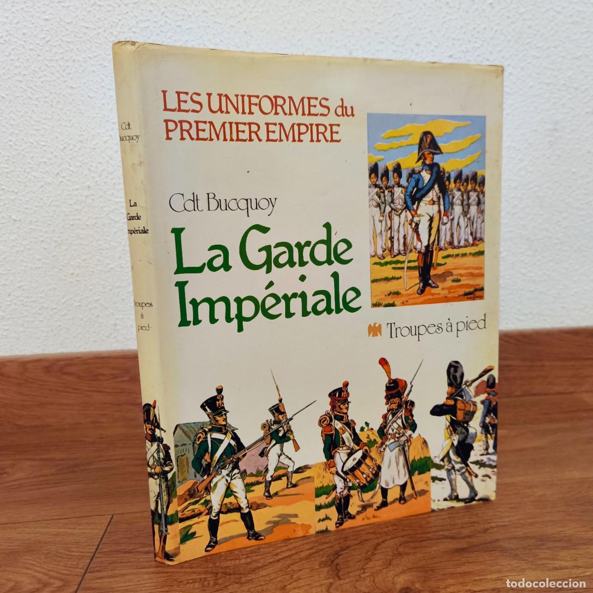 Militaria: NAPOLEONICO - LA GUARDIA IMPERIAL CDT BUCQUOY - LES UNIFORMES DU PREMIER EMPIRE UNIFORMES MILITARES