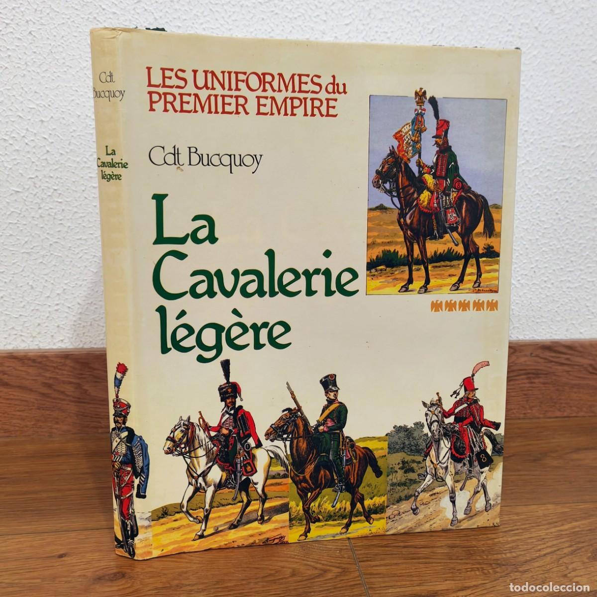 Militaria: NAPOLEONICO - LA CABALLERIA LIGERA CDT BUCQUOY - LES UNIFORMES DU PREMIER EMPIRE UNIFORMES MILITARES