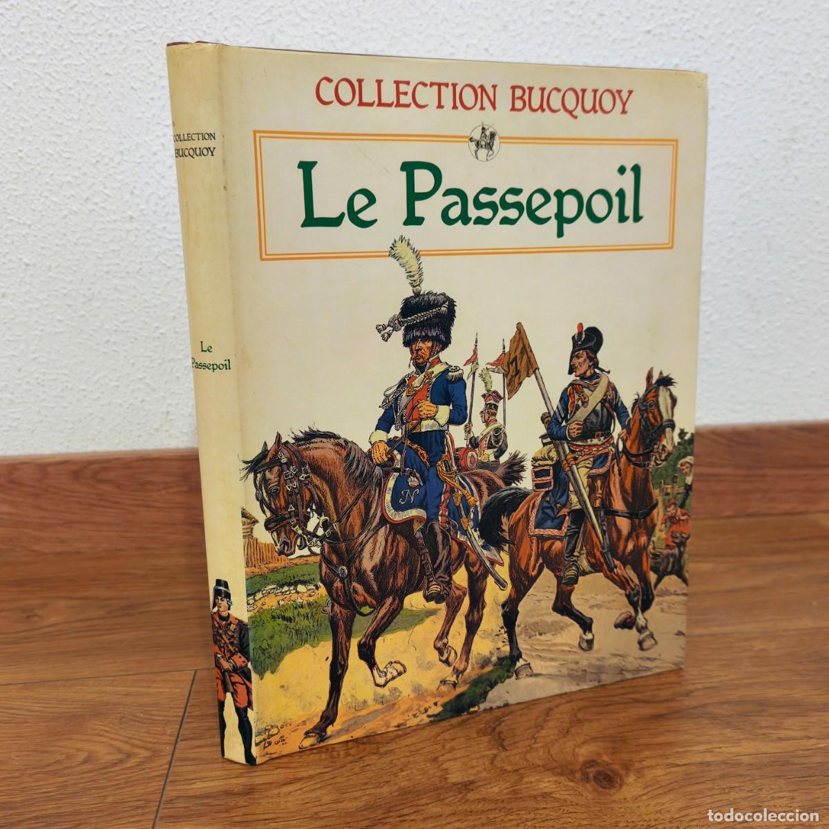 Militaria: NAPOLEONICO - LE PASSEPOIL - CDT BUCQUOY - LES UNIFORMES DU PREMIER EMPIRE UNIFORMES MILITARES