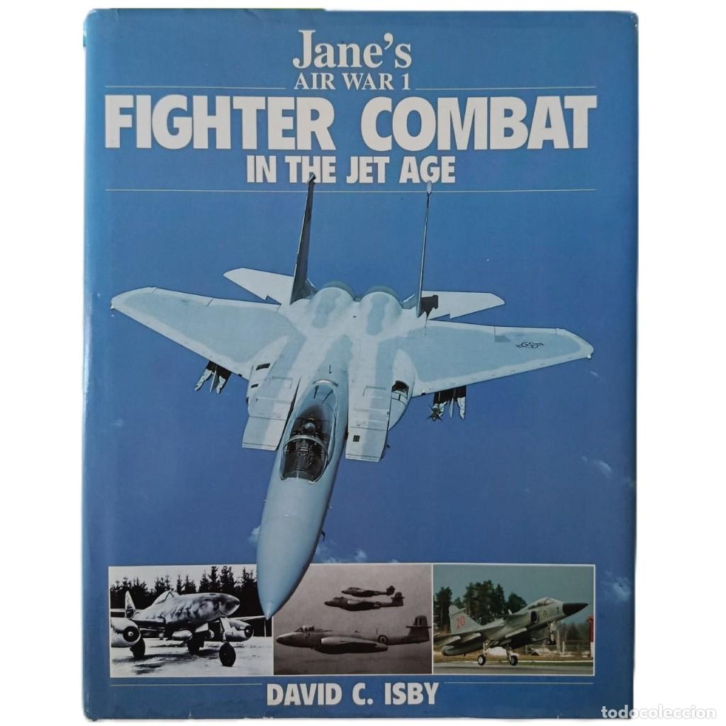 Militaria: FIGHTER COMBAT IN THE JET AGE - DAVID C. ISBY - T&Aacute;CTICAS Y AVIONES DE COMBATE A REACCI&Oacute;N - GU&Iacute;A T&Eacute;CN