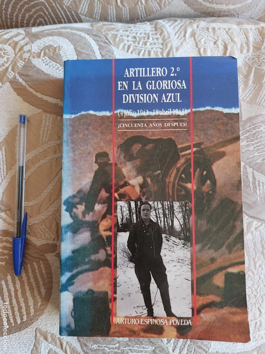 Militaria: Cincuenta a&ntilde;os despu&eacute;s : Artillero 2 en la gloriosa Divisi&oacute;n Azul. Espinosa Poveda, Arturo