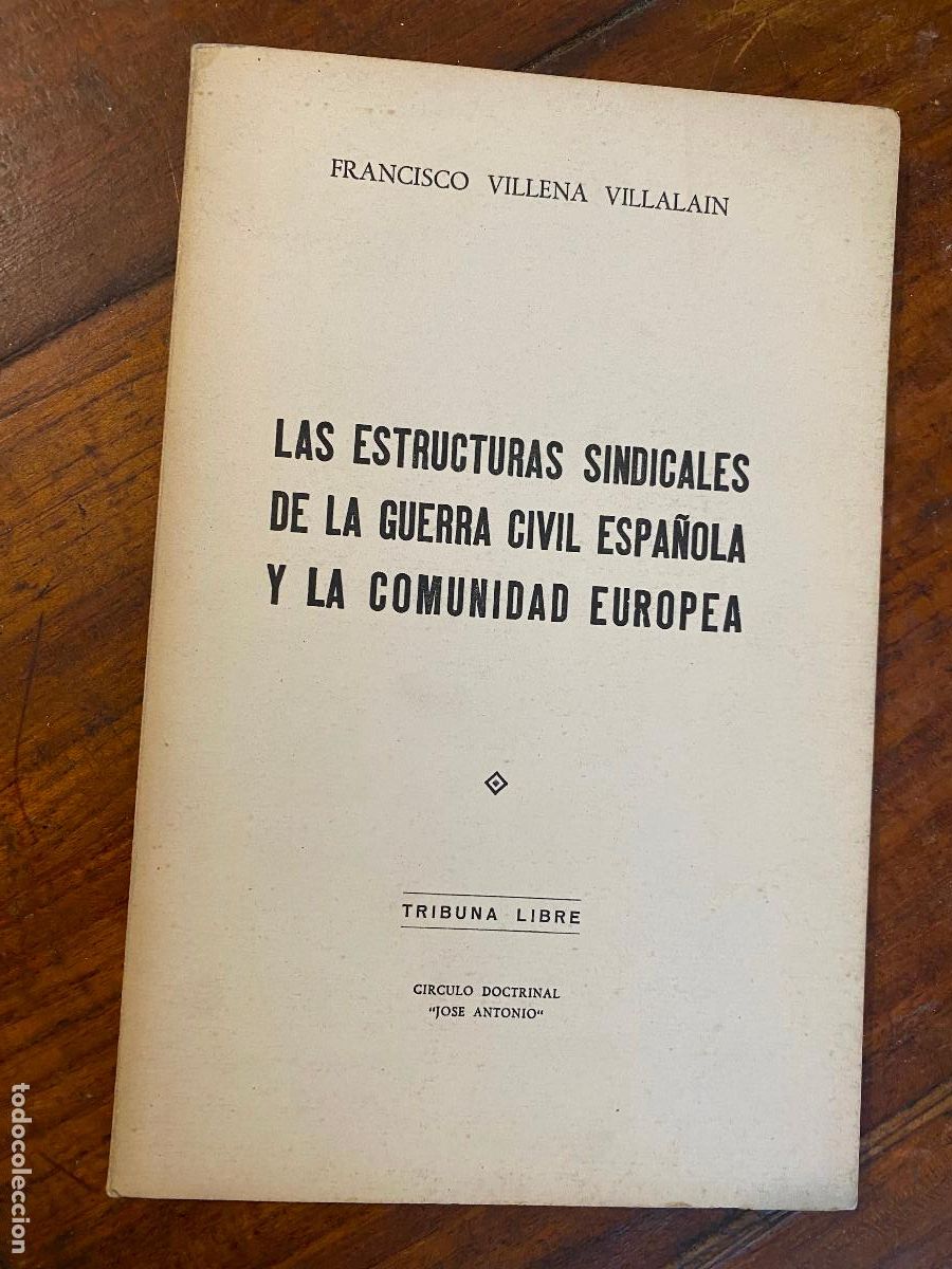 Militaria: LAS ESTRUCTURAS SINDICALES DE LA GUERRA CIVIL ESPA&Ntilde;OLA Y LA COMUNIDAD EUROPEA. FRANCISCO VILLENA VIL