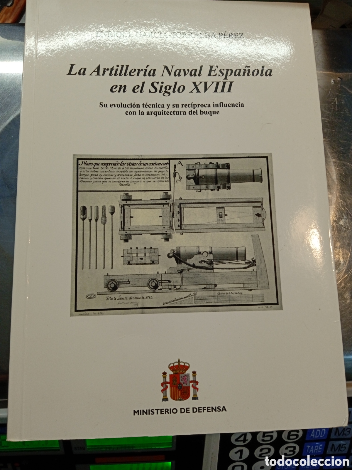 Militaria: LA ARTILLER&Iacute;A NAVAL ESPA&Ntilde;OLA EN EL SIGLO XVIII.ENRIQUE GARC&Iacute;A - TORRALBA P&Eacute;REZ