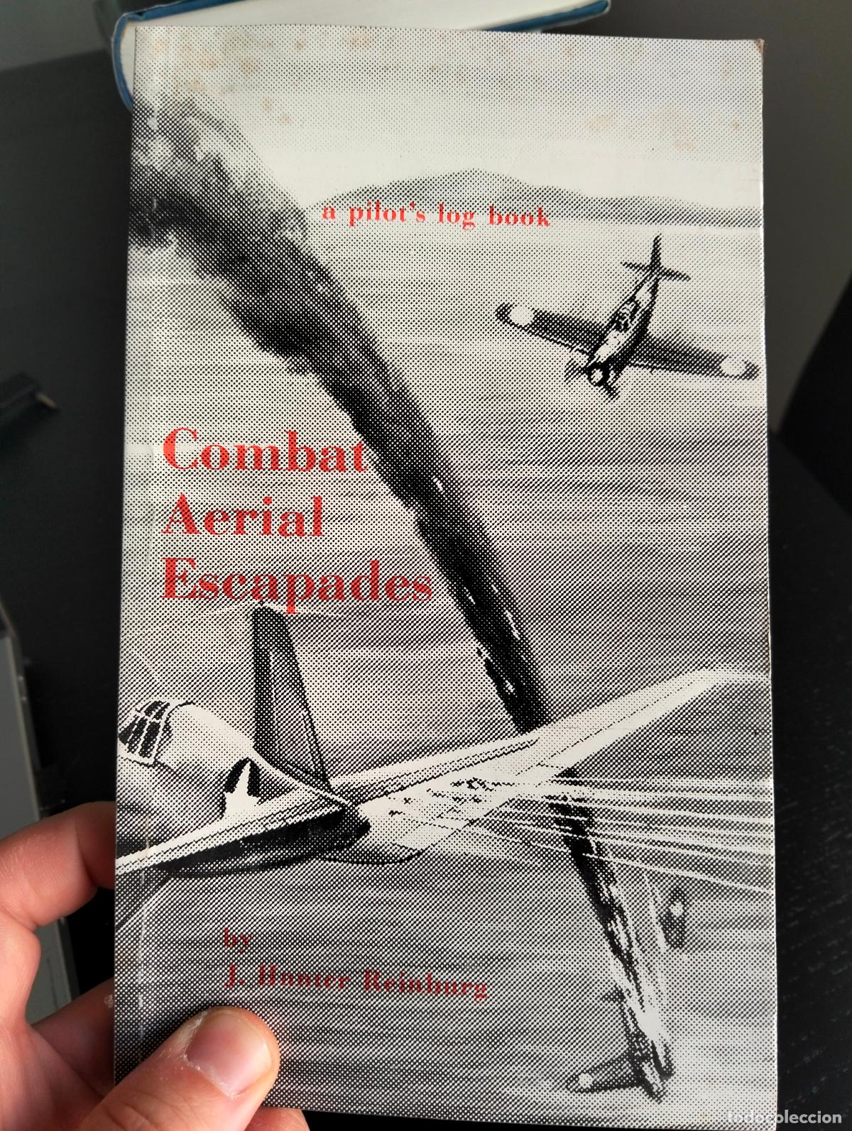 Militaria: Aviacion Militar. Combat Aerial Escapades, Dedicado. J. Hunter Reinburg, 1966 VISITA MI CATALOGO L54