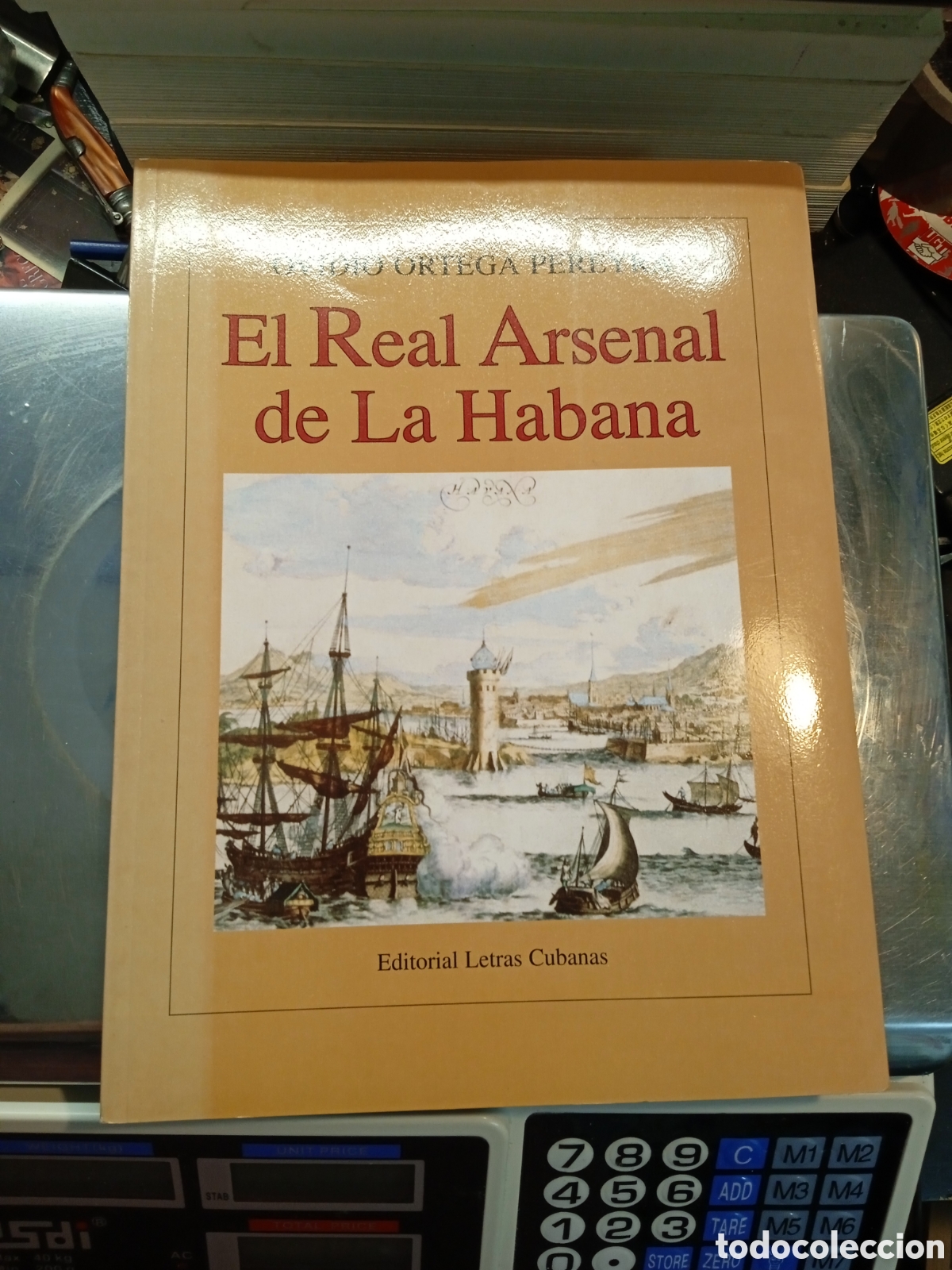Militaria: EL REAL ARSENAL DE LA HABANA. OVIDIO ORTEGA PEREYRA
