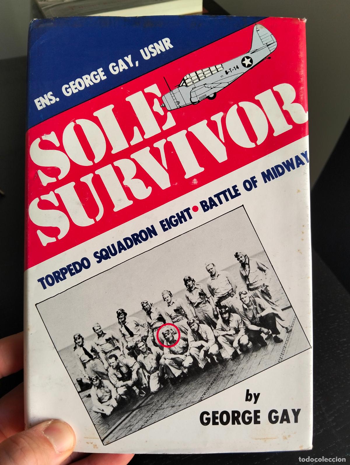 Militaria: Aviacion MIlitar. Sole Survivor, George Gay, Torpedo Squadron, Midway, 1979. Dedicado. Raro, L54