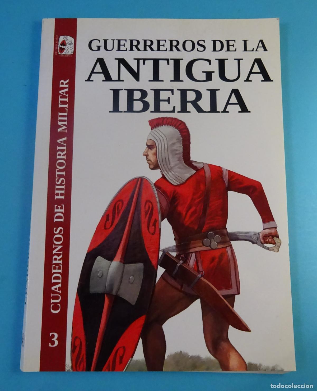 Militaria: GUERREROS DE LA ANTIGUA IBERIA. CUADERNOS DE HISTORIA MILITAR 3