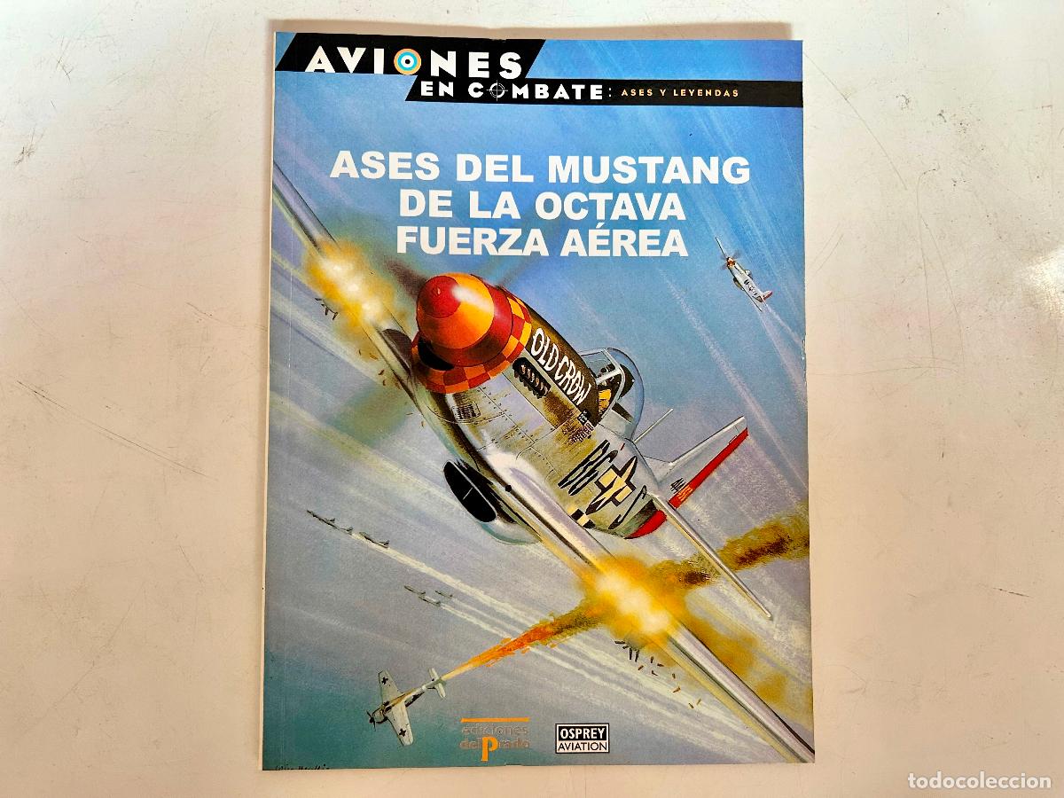 Militaria: N.3-AVIONES EN COMBATE-ASES DEL MUSTANG DE LA 8-ASES Y LEYENDAS-DEL PRADO 2000-OSPREY LIBRO ENTREGA