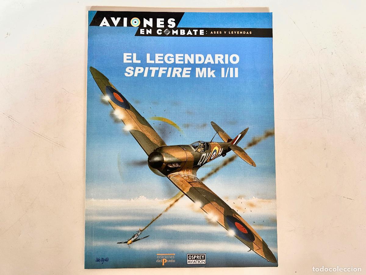 Militaria: N.5-AVIONES EN COMBATE-EL LEGENDARIO SPITFIRE MK-ASES Y LEYENDAS-DEL PRADO 2000-OSPREY LIBRO ENTREGA