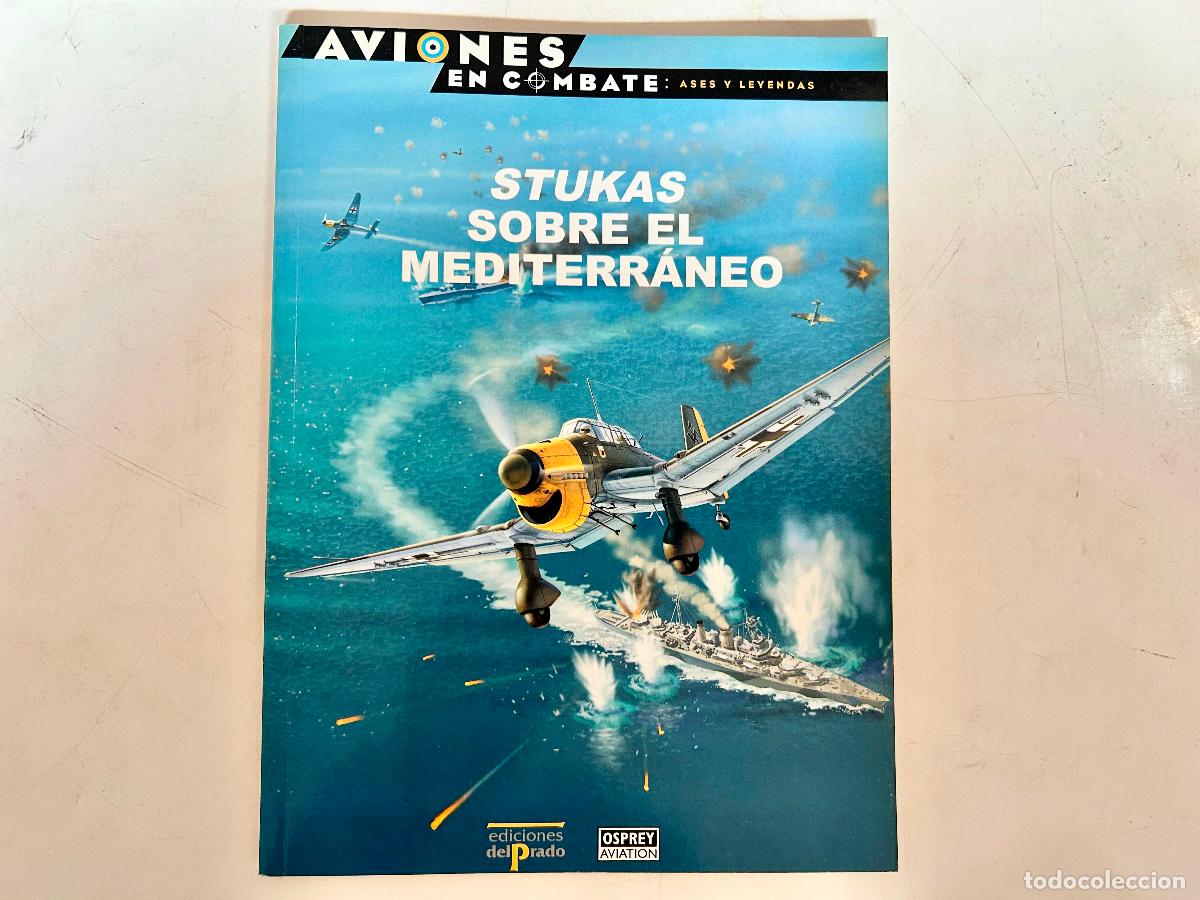 Military Antiques: N.7-AVIONES EN COMBATE-STUKAS SOBRE EL MEDITERRA-ASES Y LEYENDAS-DEL PRADO 2000-OSPREY LIBRO ENTREGA