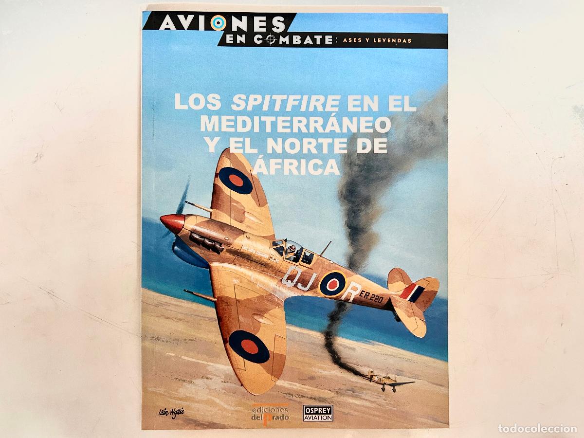 Militaria: N.13-AVIONES EN COMBATE-SPITFIRE AFRICA-ASES Y LEYENDAS-DEL PRADO 2000-OSPREY LIBRO ENTREGA