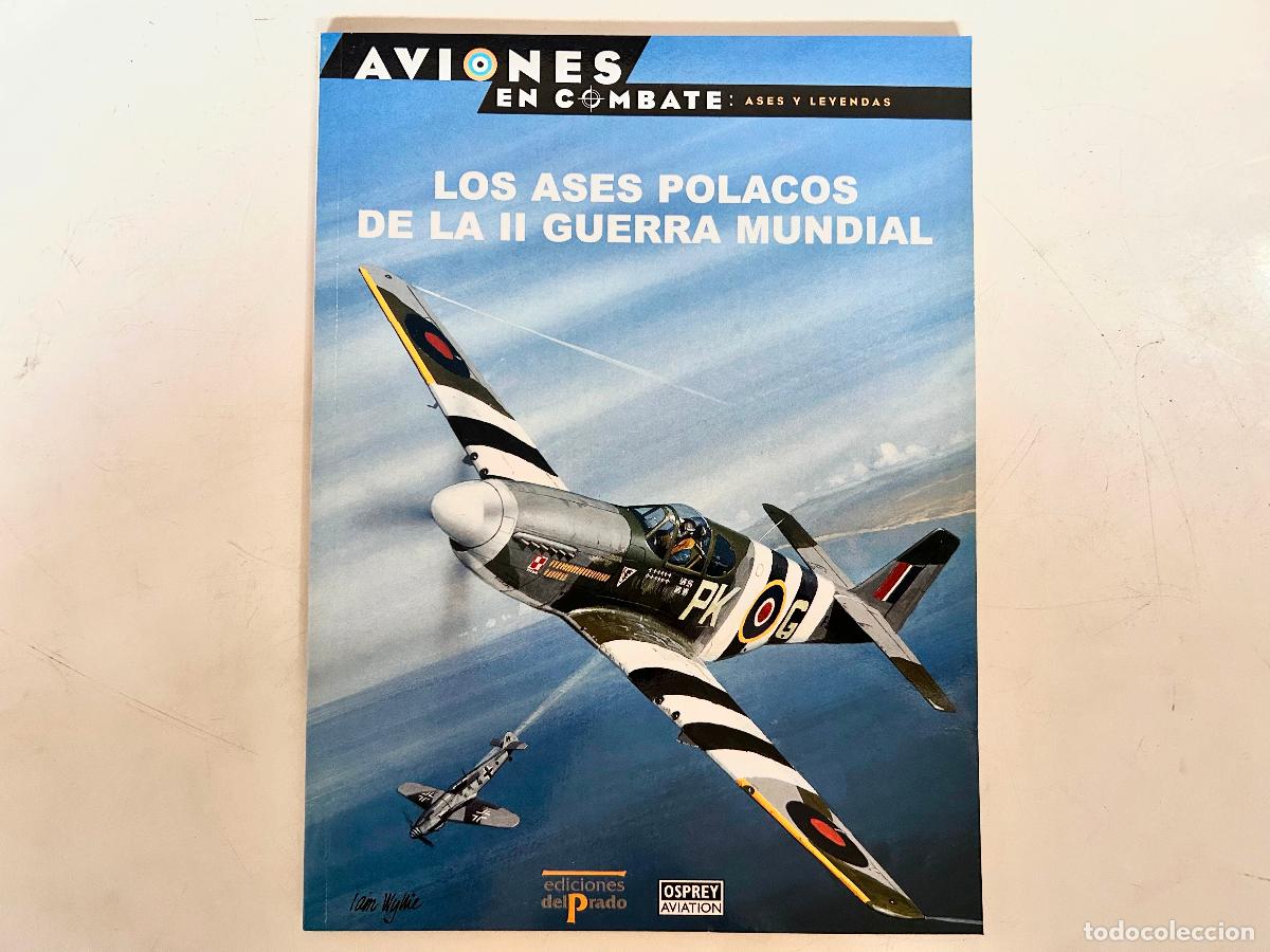 Militaria: N.15-AVIONES EN COMBATE-ASES POLACOS-ASES Y LEYENDAS-DEL PRADO 2000-OSPREY LIBRO ENTREGA