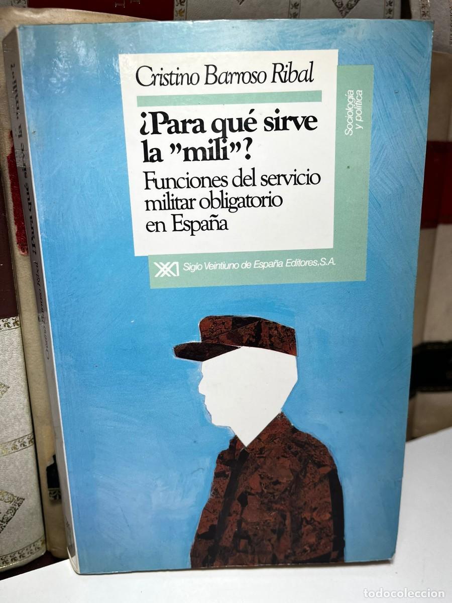 Militaria: &iquest;PARA QU&Eacute; SIRVE LA &rdquo;MILI&rdquo;? Funciones del servicio militar obligatorio en Espa&ntilde;a. 1a edici&oacute;n 1991.